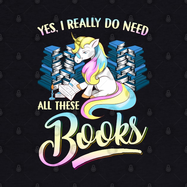Unicorn Yes I Really Do Need All These Books by E